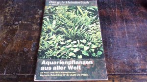 gebrauchtes Buch – Bernd Degen – Das gute Heimtierbuch. Aquarienpflanzen aus aller Welt