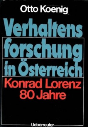 Verhaltensforschung in Österreich - Konrad Lorenz 80 Jahre