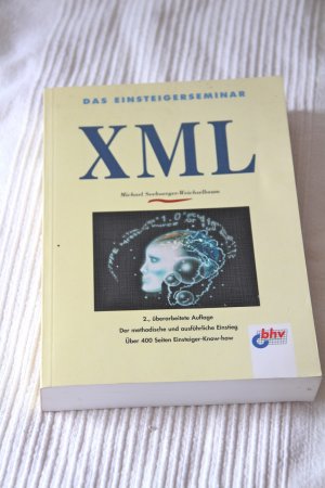 Das Einsteigerseminar: XML -- der methodische und ausführliche Einstieg