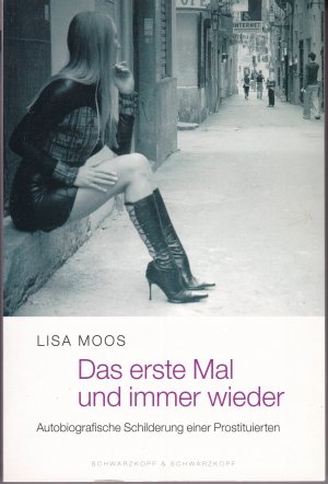 gebrauchtes Buch – Lisa Moos – Das erst Mal und immer wieder - Die autobiografische Schilderung einer Prostituierten