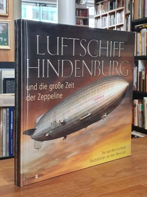 gebrauchtes Buch – Archbold, Rick / Ken Marschall – Luftschiff Hindenburg und die grosse Zeit der Zeppeline