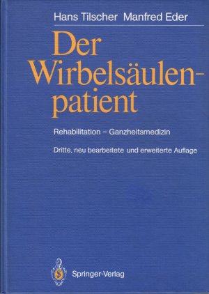 gebrauchtes Buch – Tilscher, Hans / Eder – Der Wirbelsäulenpatient : Rehabilitation - Ganzheitsmedizin; 3., neu bearbeitete und erweiterte Auflage; mit 76 Abbildungen und 20 Tabellen