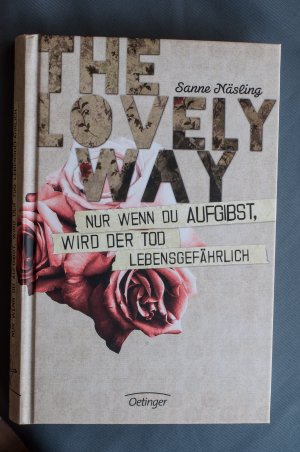 The Lovely Way. Nur wenn du aufgibst, wird der Tod lebensgefährlich