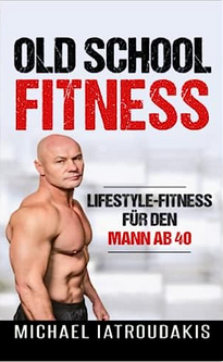 Old School-Fitness. Lifestyle-Fitness für den Mann ab 40