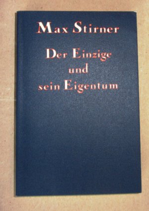 Der Einzige und sein Eigentum. Nachdruck der Ausgabe der Weltgeist-Bücher, Berlin.