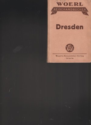 gebrauchtes Buch – Dresden - Ohne Autor – Illustrierte Führer durch die Hauptstadt DRESDEN mit Beschreibung der lohnendsten Ausflüge in die Umgebung. Voerl`s  Reisehandbücher.