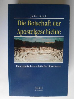 gebrauchtes Buch – John Stott – Die Botschaft der Apostelgeschichte. Ein exegetisch-homiletischer Kommentar