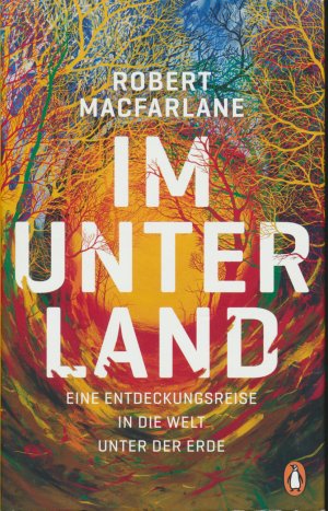 gebrauchtes Buch – Robert Macfarlane – Im Unterland - Eine Entdeckungsreise in die Welt unter der Erde