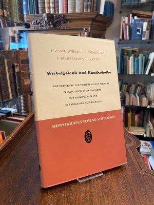 antiquarisches Buch – Zukschwerdt, [Ludwig] / Emmionger, E. / Bidermann, [Freimut] / Zettel,  – Wirbelgelenk und Bandscheibe : Ihre Beziehung zum vertebragenen Schmerz - Zugleich eine Stellungnahme zur Chiropraktik und zur Frage der Begutachtung.