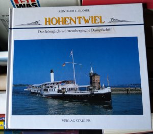 gebrauchtes Buch – Kloser, Reinhard E – Hohentwiel - Das königlich-württembergische Dampfschiff