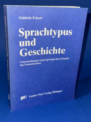 Sprachtypus und Geschichte. Untersuchungen zum typologischen Wandel des Französischen