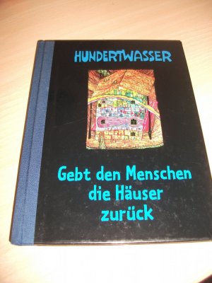 gebrauchtes Buch – Friedensreich Hundertwasser – Gebt den Menschen die Häuser zurück