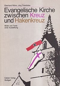 gebrauchtes Buch – Röhm, Eberhard u. a. – Evangelische Kirche zwischen Kreuz und Hakenkreuz., Bilder und Texte einer Ausstellung ; [Dokumentation und Kommentar zu einer im Auftrag der Evangelischen Kirche in Deutschland für den Reichstag in Berlin erstellten Ausstellung].