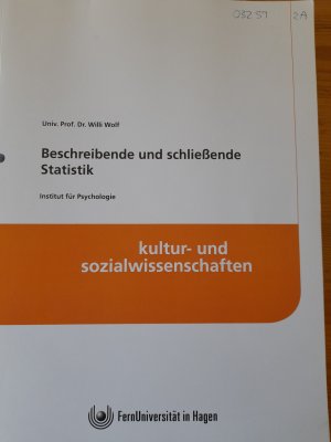 Beschreibende und schließende Statistik. Studienbrief der Fernuniversität Hagen - Fakultät für Kultur- und Sozialwissenschaften.