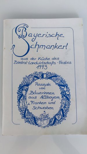 gebrauchtes Buch – Bauerinnen aus Altbayern – Bayerische chmankerl  aus der Küche des Zentral-Landwirtschafts-Festes 1993  Rezepte