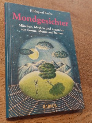 Mondgesichter. Märchen, Mythen und Legenden von Sonne, Mond und Sternen