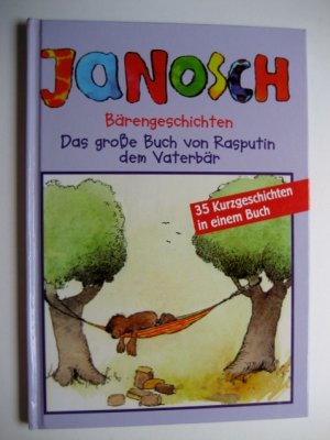 gebrauchtes Buch – Janosch. – Bärengeschichten - Das große Buch von Rasputin dem Vaterbär - 35 Kurzgeschichten in einem Buch.