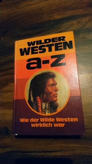 Wilder Westen a - z / Wie der Wilde Westen wirklich war