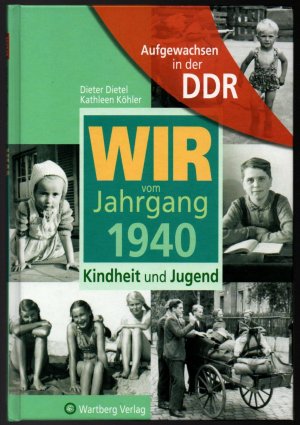 gebrauchtes Buch – Dietel, Dieter; Köhler – Aufgewachsen in der DDR - Wir vom Jahrgang 1940 - Kindheit und Jugend