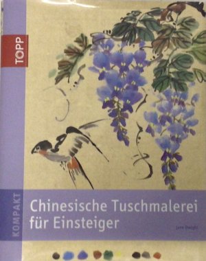 Chinesische Tuschemalerei für Einsteiger - Mit wenigen Pinselstrichen wunderschöne Bilder zaubern