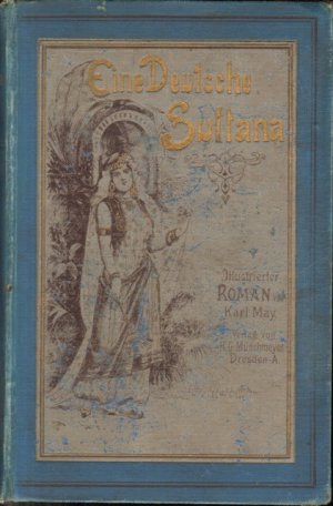 Eine deutsche Sultana. Roman. Illustrierte Ausgabe. I. Band des Romans "Deutsche Herzen und Helden".