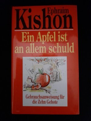 Ein Apfel ist an allem schuld - Gebrauchsanweisung für die Zehn Gebote