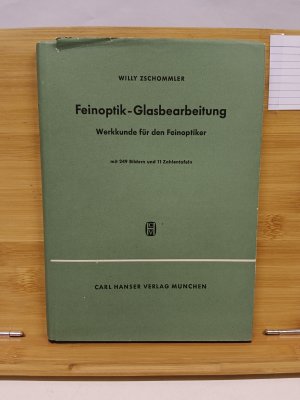 Feinoptik - Glasbearbeitung, Werkskunde für den Feinoptiker mit 249 Bildern und 11 Zeichnungen