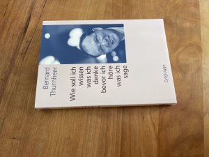 gebrauchtes Buch – Bernard Thurnheer – Wie soll ich wissen was ich denke bevor ich höre was ich sage