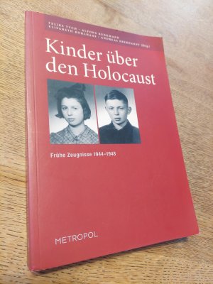 Kinder über den Holocaust. Frühe Zeugnisse 1944?1948 - Interviewprotokolle der Zentralen Jüdischen Historischen Kommission in Polen