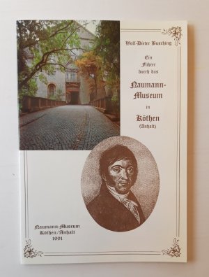 Das Naumann-Museum in Köthen/Anhalt. Ein Führer durch die Ausstellung