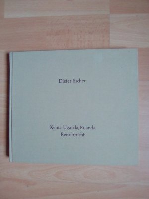 gebrauchtes Buch – Dieter Fischer – Kenia, Uganda, Ruanda  / Reisebericht