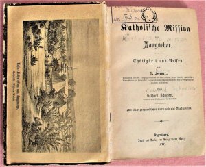 Die Katholische Mission von Zanguebar : Thätigkeit und Reisen des P. Horner apostolischen vicepräsecten von Zanguobar ; Mit einer geographischen Karte […]