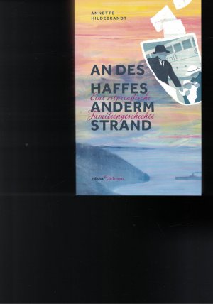 gebrauchtes Buch – Annette Hildebrandt – An des Haffes anderm Strand - Eine ostpreußische Familiengeschichte