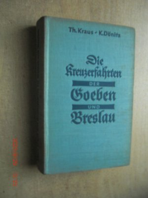 Die Kreuzerfahrten der Goeben und Breslau