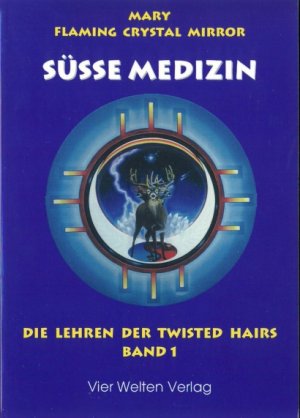 Süsse Medizin. Die Lehren der Twisted Hairs Band 1