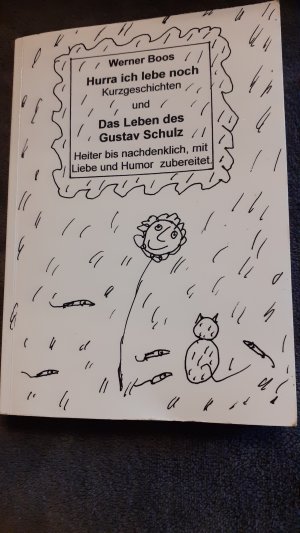 Hurra ich lebe noch - und Das Leben des Gustav Schulz - Kurzgeschichten