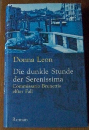 gebrauchtes Buch – Donna Leon – Die dunkle Stunde der Serenissima - Commissario Brunettis elfter Fall