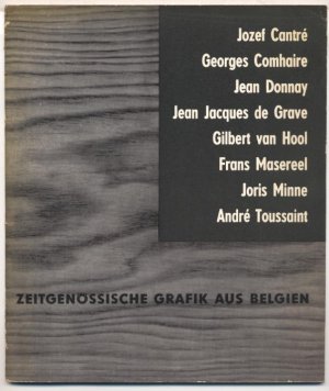 Zeitgenösssiche Grafik aus Belgien., Jozef Cantré, Georges Comhaire, Jean Donnay, Jean Jacques de Grave, Gilbert van Hool, Frans Masereel, Joris Minne, André Toussaint.