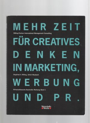 gebrauchtes Buch – Mehr Zeit für Creatives. Denken in Marketing, Werbung un PR. Band 1