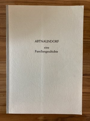 Abtnaundorf eine Familiengeschichte. Verfasst von Andreas Beckmann für die Nachkommen der Familie Frege und das Staats- Archiv Leipzig.