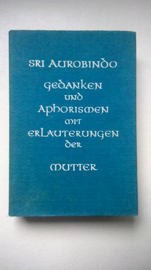 Gedanken und Aphorismen mit Erläuterungen der Mutter