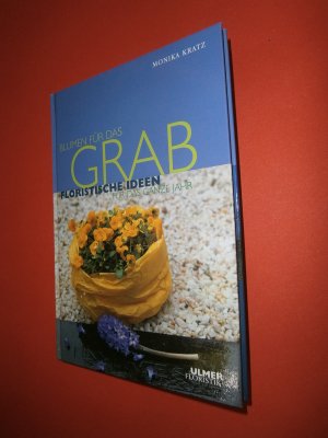 gebrauchtes Buch – Monika Kratz – Blumen für das Grab - Floristische Ideen für das ganze Jahr