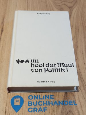 ... un hol dat Muul von Politik!