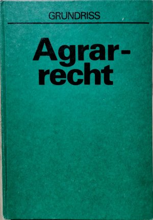 gebrauchtes Buch – Arlt, Reiner - Autorenkollektiv unter Leitung von Reiner Arlt – Agrarrecht für Staats- und Wirtschaftsfunktionäre - Grundriss