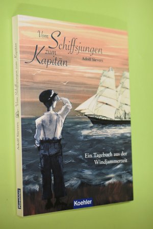 gebrauchtes Buch – Adolf Sievers – Vom Schiffsjungen zum Kapitän : ein Tagebuch aus der Windjammerzeit.