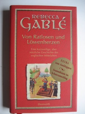 gebrauchtes Buch – Rebecca Gablé – Von Ratlosen und Löwenherzen - Eine kurzweilige, aber nützliche Geschichte des englischen Mittelalters