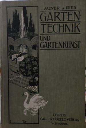 Gartentechnik und Gartenkunst (Die Gartenkunst in Wort und Bild)