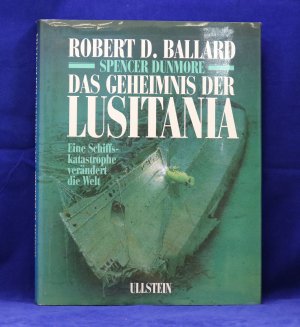 gebrauchtes Buch – Ballard, Robert D Spencer Dunmore – Das Geheimnis der Lusitania: Eine Schiffskatastrophe verändert die Welt