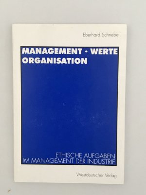 gebrauchtes Buch – Eberhard Schnebel – Management - Werte - Organisation - Ethische Aufgaben im Management der Industrie