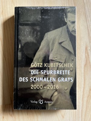 gebrauchtes Buch – Götz Kubitschek – Die Spurbreite des schmalen Grats - Gesammelte Texte 2000–2016